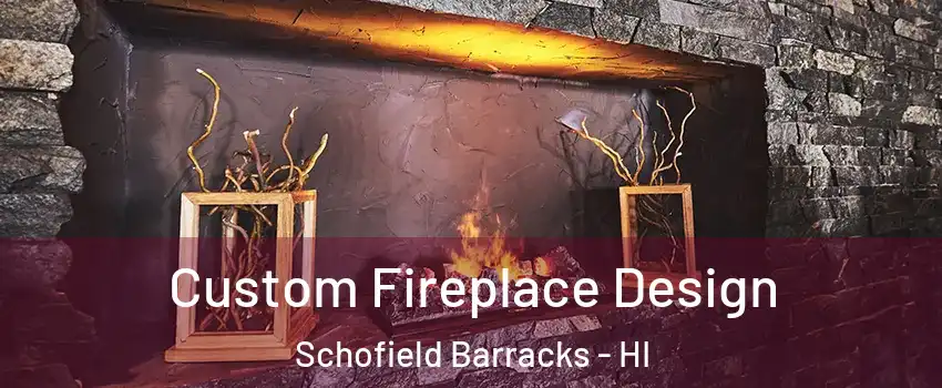 Custom Fireplace Design Schofield Barracks - HI