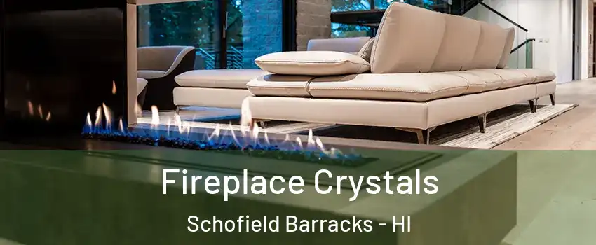  Fireplace Crystals Schofield Barracks - HI