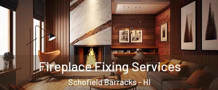  Fireplace Fixing Services Schofield Barracks - HI