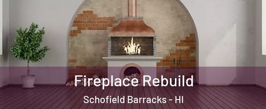  Fireplace Rebuild Schofield Barracks - HI
