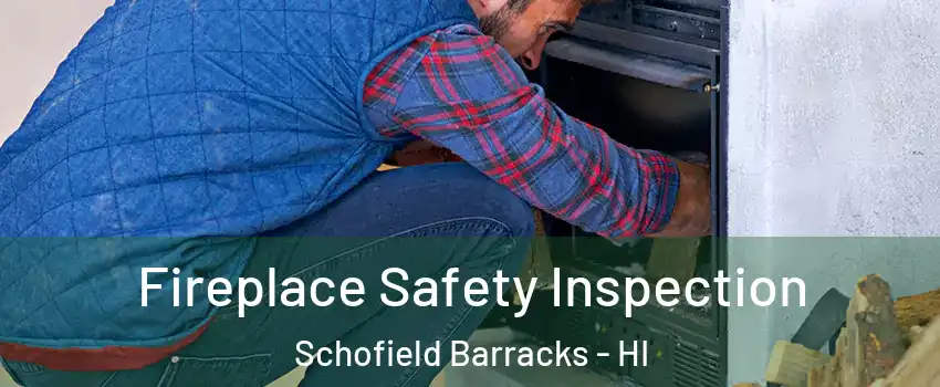  Fireplace Safety Inspection Schofield Barracks - HI